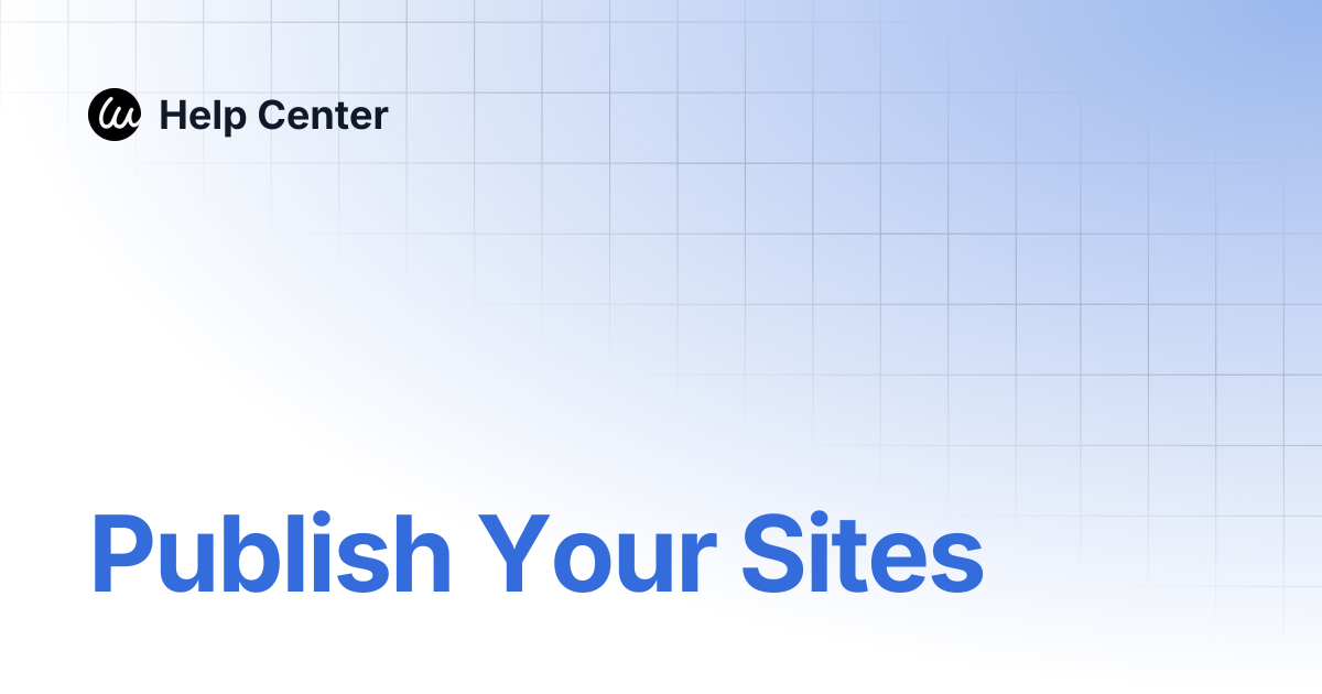 Publish Your Sites | Help Center